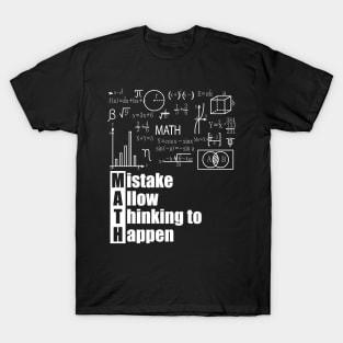 MATH Acronym - Mistake Allow Thinking to Happen T-Shirt